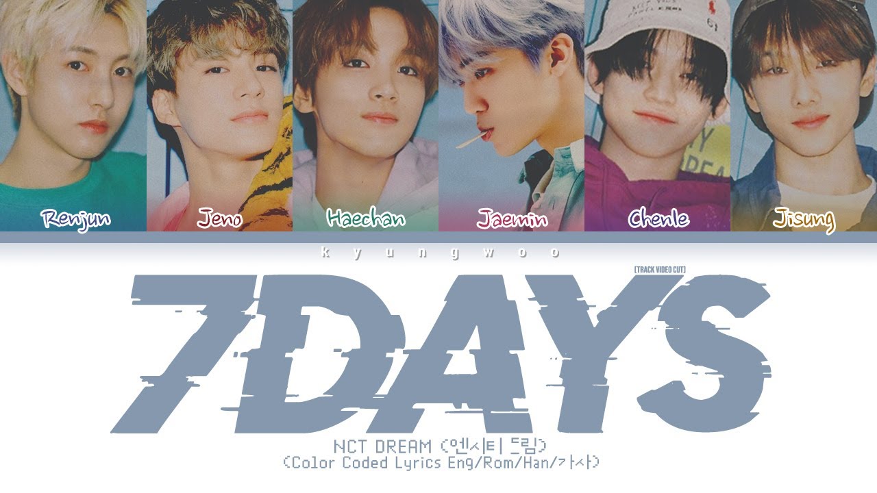 NCT DREAM - 7DAYS (Track Video Cut) (Color Coded Lyrics Eng/Rom/Han/가사 ...