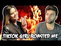 Getting roasted by girl tiktoker 