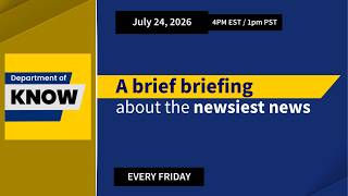 Department of Know: July 24, 2026