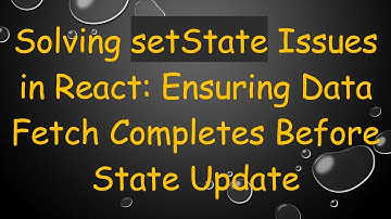 Solving setState Issues in React: Ensuring Data Fetch Completes Before State Update
