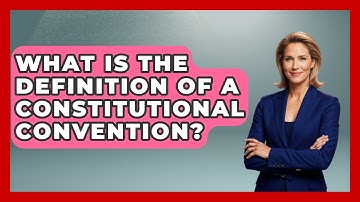 What Is The Definition Of A Constitutional Convention? - Stories of the States