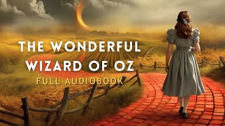 THE WONDERFUL WIZARD OF OZ | FULL AUDIOBOOK | #classicliterature #wizardofoz #audiobook