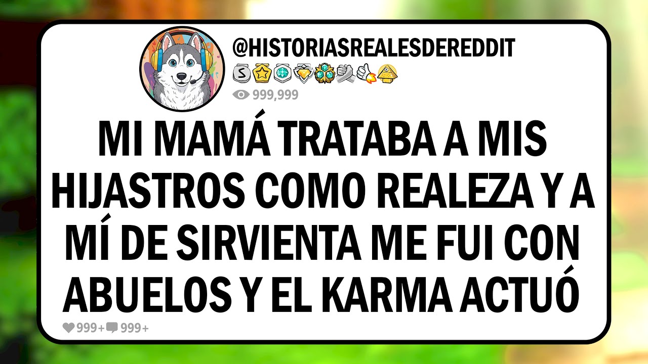 Mi mamá trataba a mis hijastros como REALEZA y a mí de SIRVIENTA me fui con ABUELOS y el KARMA actuó