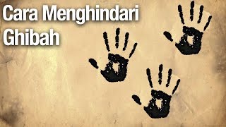 Mutiara Hikmah: Cara Menghindari Ghibah - Ustadz Abdullah Zaen, Lc. MA