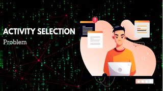 ACTIVITY SELECTION PROBLEM