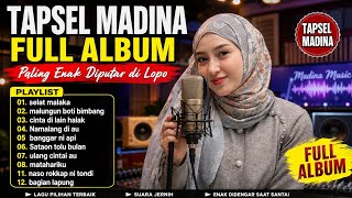 🔥 Tapsel Madina Full Album 2026 — Lagu Paling Enak Diputar di Lopo (Bikin Nagih!)