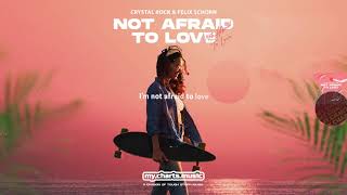 Crystal Rock & Felix Schorn - Not Afraid To Love (Official Lyric Video Hd)