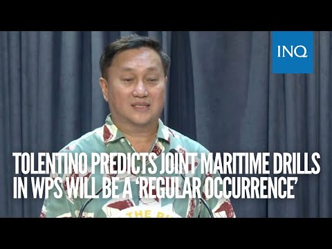 Tolentino predicts joint maritime drills in WPS will be a ‘regular occurrence’