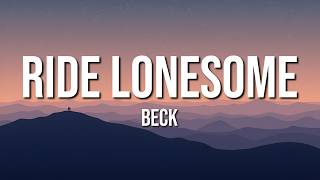 Beck - Ride Lonesome (Lyrics)