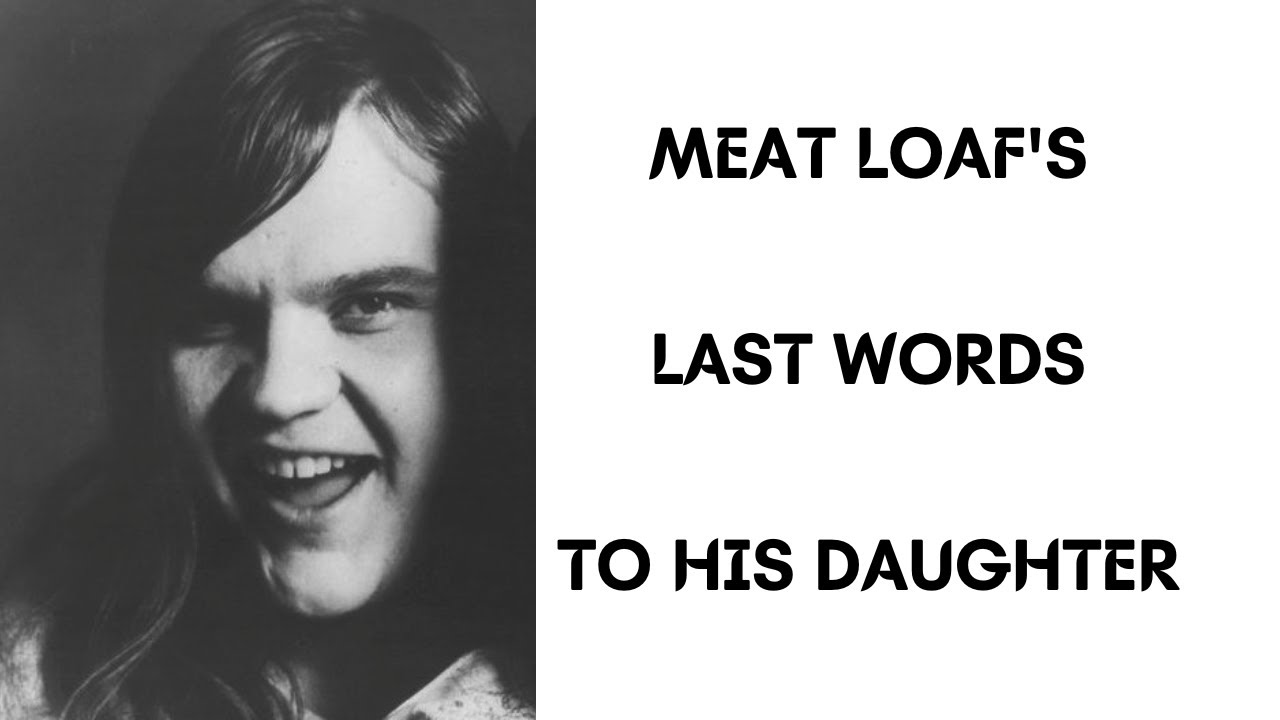 Meat Loaf's Last Words To His Daughter YouTube
