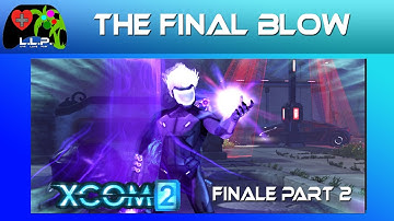 The Final Blow - XCOM 2 Finale part 2