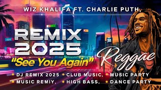 🔥See You Again Reggae DJ Remix | Ultimate Dance Mix 2025
