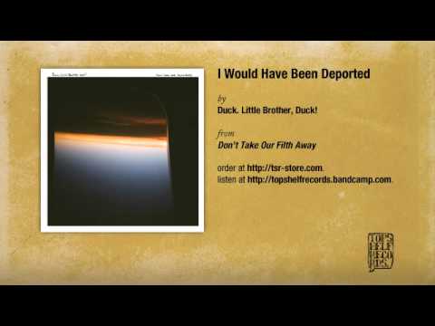 Duck. Little Brother, Duck! - I Would Have Been Deported