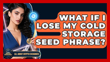 What If I Lose My Cold Storage Seed Phrase? - All About Crypto Exchanges