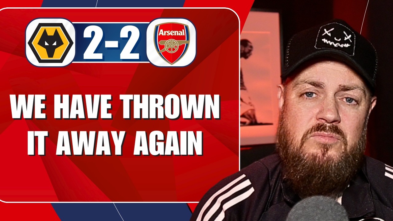 We Have Thrown It Away Again | Wolves 2-2 Arsenal | Match Reaction