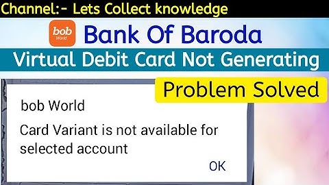 card variant is not available for selected account bob | bob world virtual debit card problem