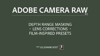 What’s New in Camera Raw 18.3 — Depth Range Masking, Lens Correction, and Film-Inspired Presets