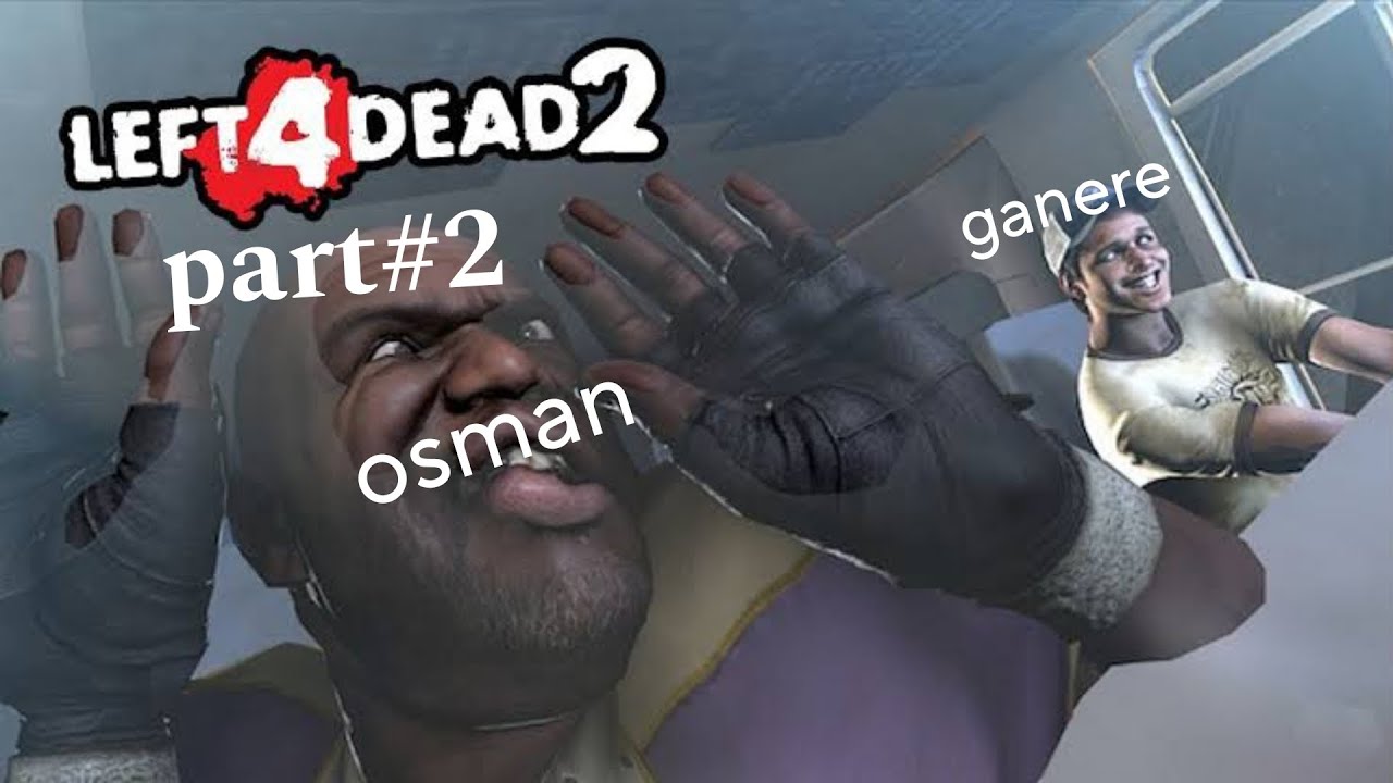 left 4 dead 2 Part#2 - YouTube