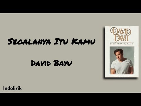 Segalanya Itu Kamu - David Bayu | Lirik Lagu
