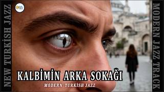 Kalbimin Arka Sokağı - Modern Turkish Jazz
