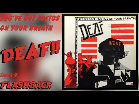 Flashback [Deaf] -You've Got Foetus On Your Breath (1981)
