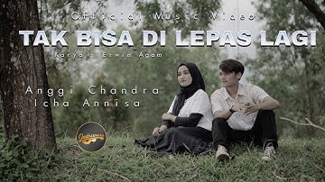 Anggi Chandra Ft. Zicha Anesha - Tak Bisa Di Lepas Lagi (Official Music Video)