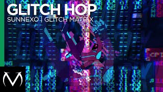 [Glitch Hop] - Sunnexo - Glitch Matrix [Free Download]