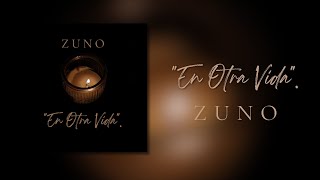 Z U N O - En Otra Vida.