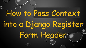 How to Pass Context into a Django Register Form Header