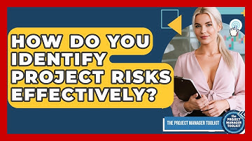 How Do You Identify Project Risks Effectively? - The Project Manager Toolkit