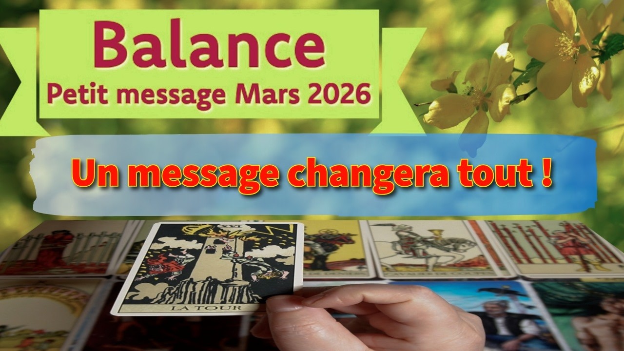 Balance ~ un message important arrivera ~ Mars 2026