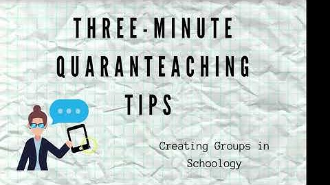 Three Minute Quaranteaching Tips   Creating Groups in Schoology