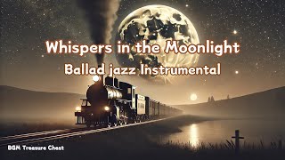 Whispers in the Moonlight : Ballad jazz Instrumental Perfect as Background Music for a Café