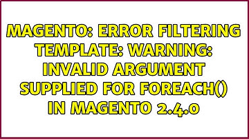 Error filtering template: Warning: Invalid argument supplied for foreach() in magento 2.4.0