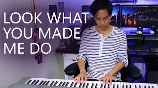 Taylor Swift - Look What You Made Me Do | Piano Cover