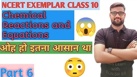 Class 10 Chemistry | NCERT Exemplar Problem Ch-1 | Chemical Reactions & Equations (L-6)