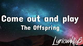 Come out and play ~ The Offspring (Lyrics)