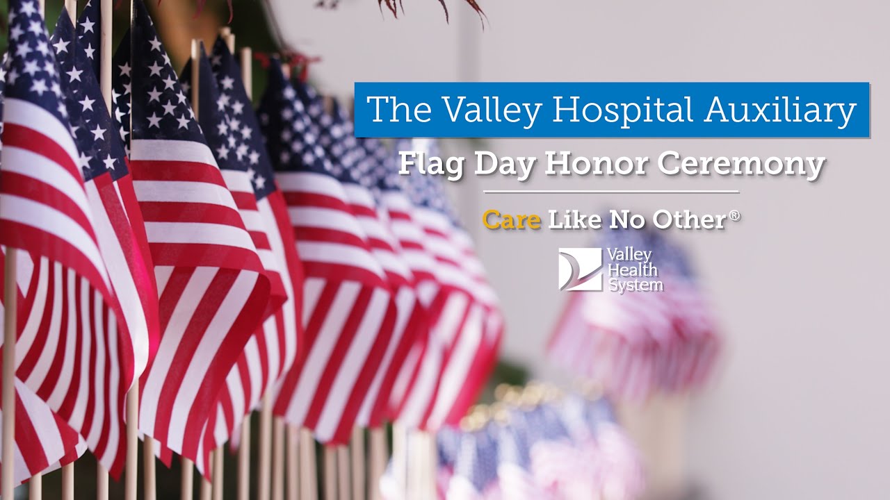 The Valley Hospital Auxiliary - Flag Day Honor Ceremony 2021