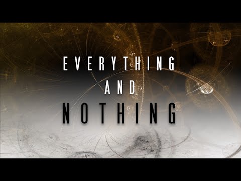 Everything and Nothing: Part 1, 