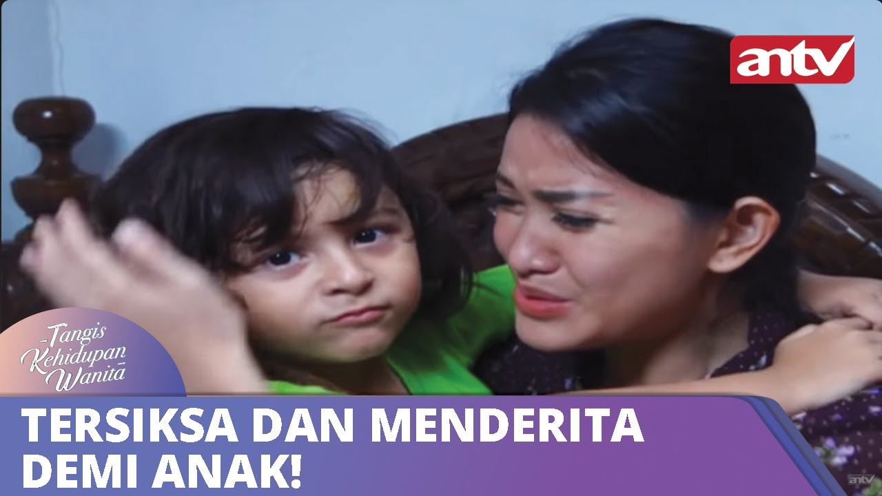 Tersiksa Dan Menderita Demi Anak! | Tangis kehidupan Wanita | ANTV Eps 22 19 Oktober 2018