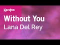 Karaoke Without You - Lana Del Rey *