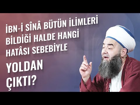 İbn-i Sînâ Bütün İlimleri Bildiği Halde Hangi Hatâsı Sebebiyle Yoldan Çıktı?