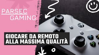 Parsec Gaming Giocare Da Remoto A Massima Potenza