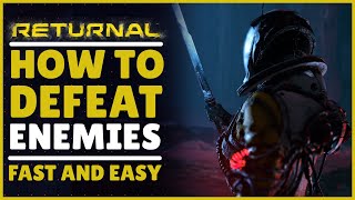 Returnal - How To Beat Enemies Fast and Easy Guide