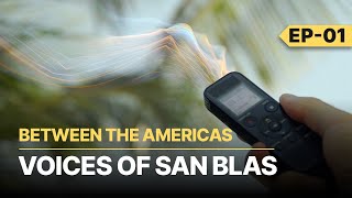 BETWEEN THE AMERICAS - EP01 SAN BLAS