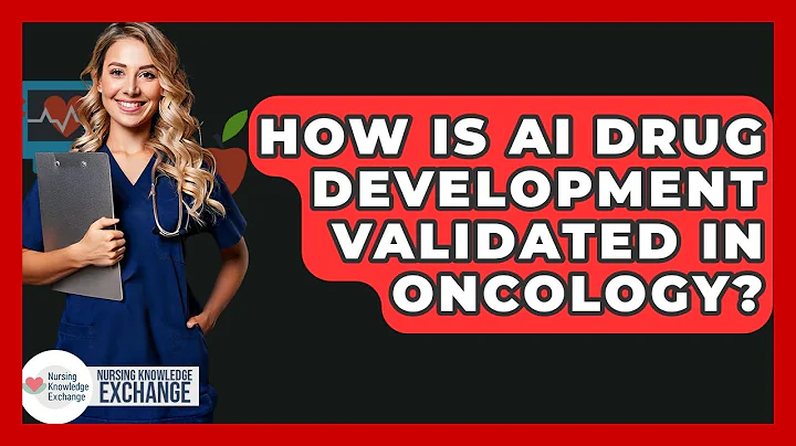 How Is AI Drug Development Validated In Oncology? - Nursing Knowledge Exchange
