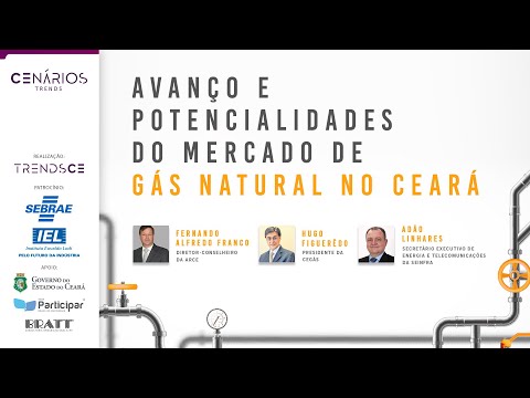 Avanço e potencialidades do mercado de gás natural no Ceará | Cenários