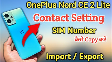 How To Show Contact in Oneplus Nord CE 2 Lite , Oneplus Nord CE 2 Lite SIM Card Contact Setting
