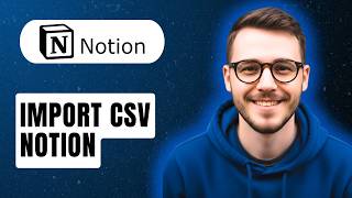 How To Import Csv Notion [2026 Guide]