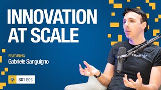 Innovation At Scale - AI Trends Fuelling Enterprise Transformation w/ Gabriele Sanguigno (S1-E5)